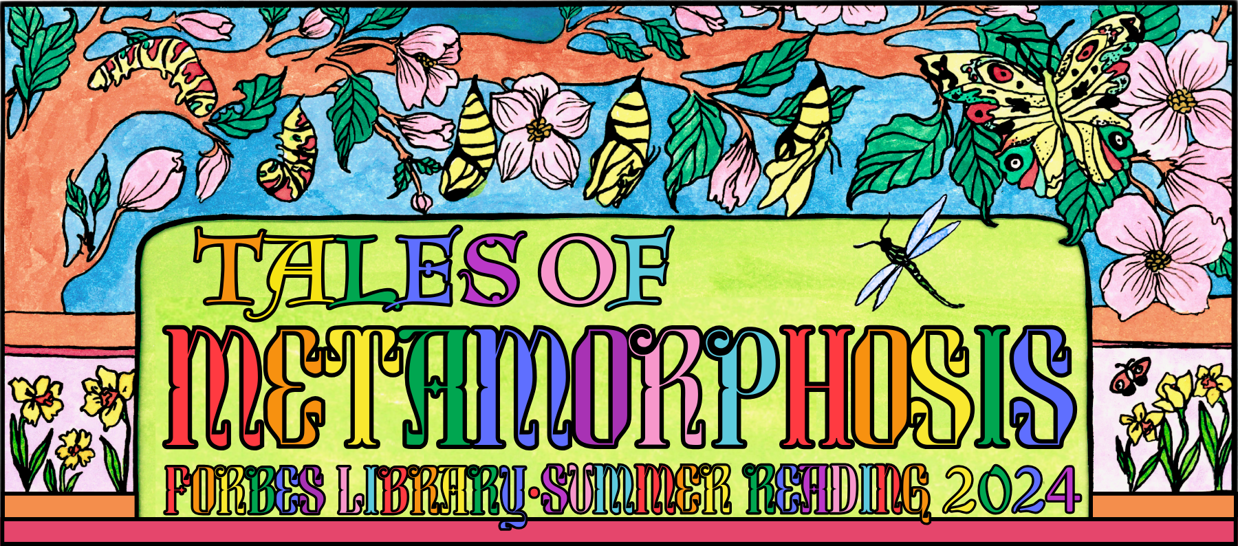 Tales of Metamorphosis
Forbes Library Summer Reading 2024