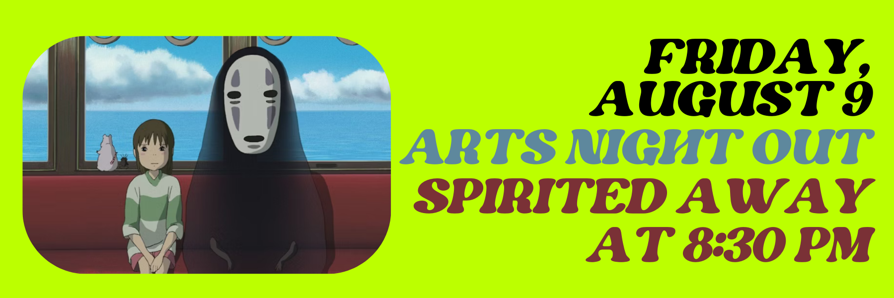 Friday, August 9
Arts Night Out
Spirited Away
at 8:30 PM