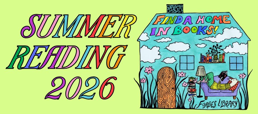 a green banner with mutlicolored text that says Summer Reading 2026. Beside it is a drawing of a house where a creature is reading on a couch. Across the roof multicolored text says Find a Home in Books!